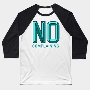 No Complaining Baseball T-Shirt